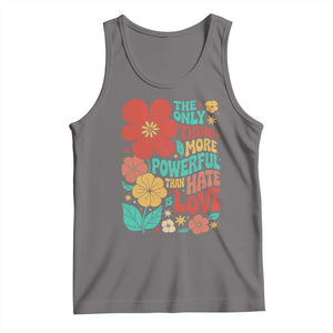 The Only Thing More Powerful Than Hate Is Love Tank Top Retro Floral Boho Bunny Inspirational Statement TS02 Deep Heather Print Your Wear