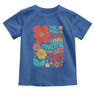 The Only Thing More Powerful Than Hate Is Love Toddler T Shirt Retro Floral Boho Bunny Inspirational Statement TS02 Royal Blue Print Your Wear