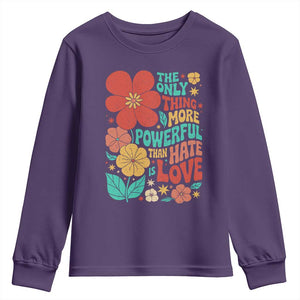 The Only Thing More Powerful Than Hate Is Love Youth Sweatshirt Retro Floral Boho Bunny Inspirational Statement TS02 Purple Print Your Wear