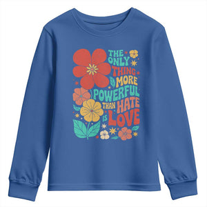 The Only Thing More Powerful Than Hate Is Love Youth Sweatshirt Retro Floral Boho Bunny Inspirational Statement TS02 Royal Blue Print Your Wear