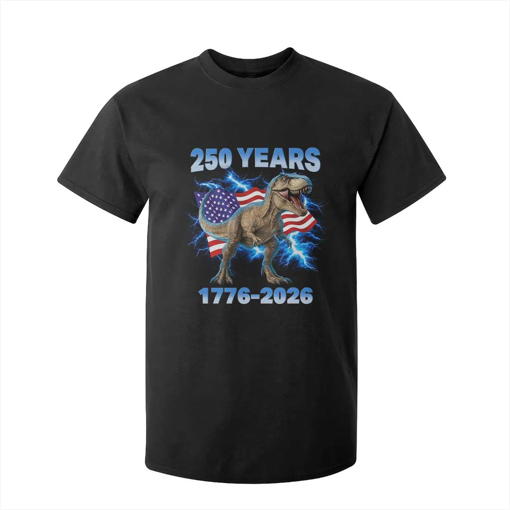 Funny Patriotic Dino Rex 250 Years 1776 2026 T Shirt For Kid Dinosaur USA Flag America 250th Anniversary Celebration TS02 Black Print Your Wear