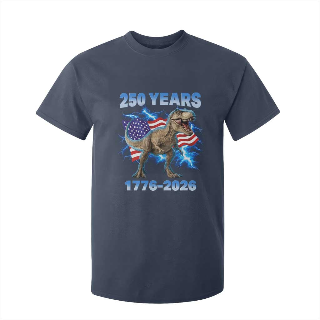 Funny Patriotic Dino Rex 250 Years 1776 2026 T Shirt For Kid Dinosaur USA Flag America 250th Anniversary Celebration TS02 Navy Print Your Wear