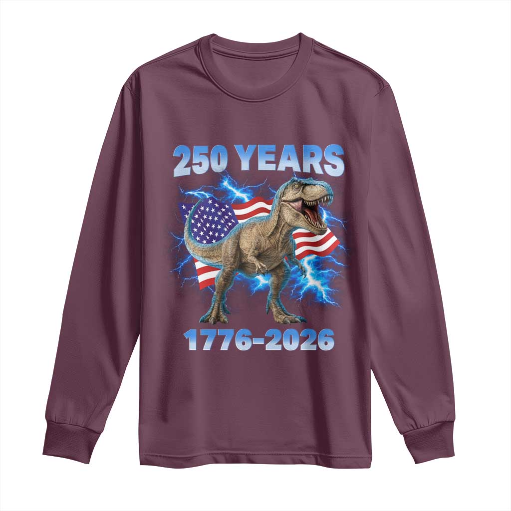 Funny Patriotic Dino Rex 250 Years 1776 2026 Long Sleeve Shirt Dinosaur USA Flag America 250th Anniversary Celebration TS02 Maroon Print Your Wear