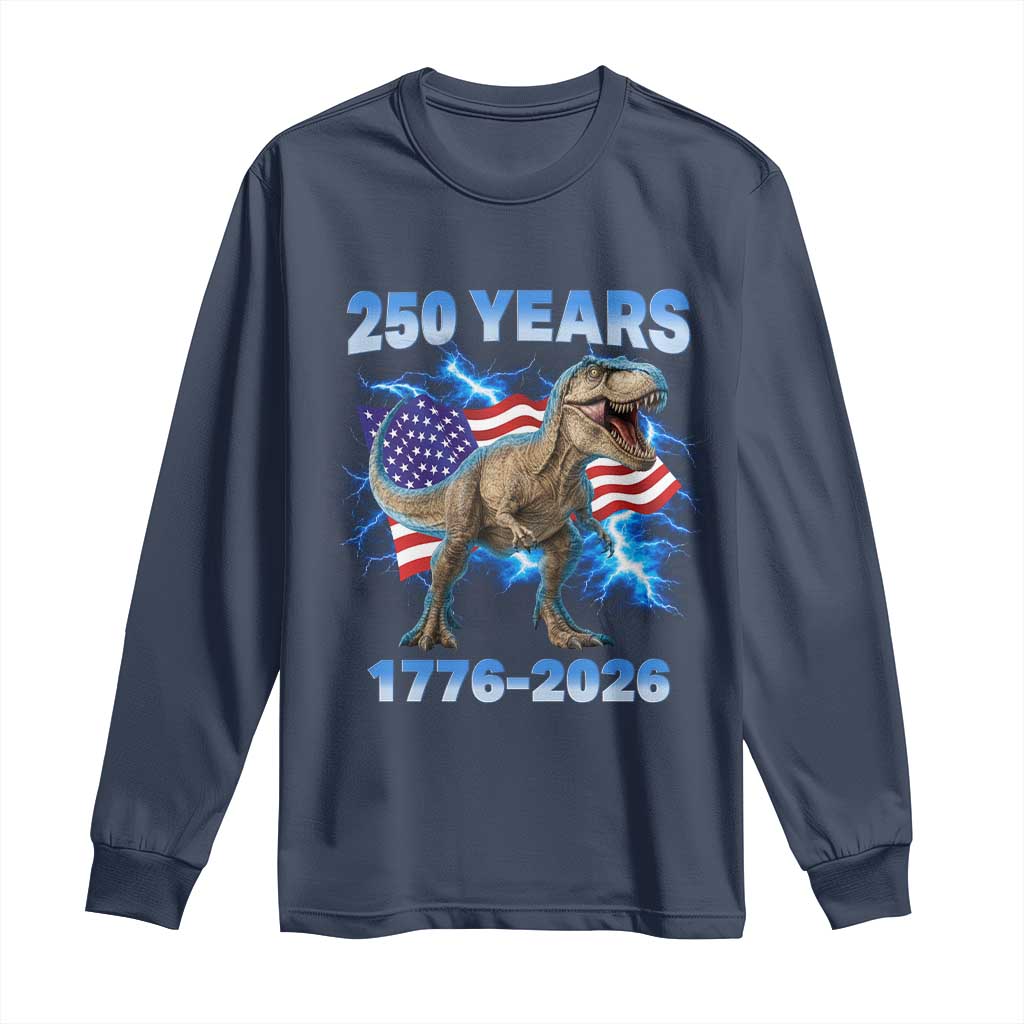 Funny Patriotic Dino Rex 250 Years 1776 2026 Long Sleeve Shirt Dinosaur USA Flag America 250th Anniversary Celebration TS02 Navy Print Your Wear