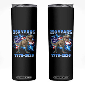 Funny Patriotic Dino Rex 250 Years 1776 2026 Skinny Tumbler Dinosaur USA Flag America 250th Anniversary Celebration TS02 Black Print Your Wear