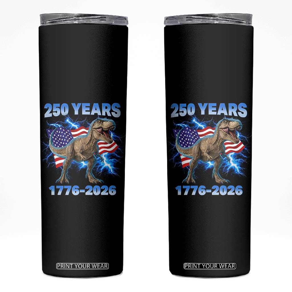 Funny Patriotic Dino Rex 250 Years 1776 2026 Skinny Tumbler Dinosaur USA Flag America 250th Anniversary Celebration TS02 Black Print Your Wear
