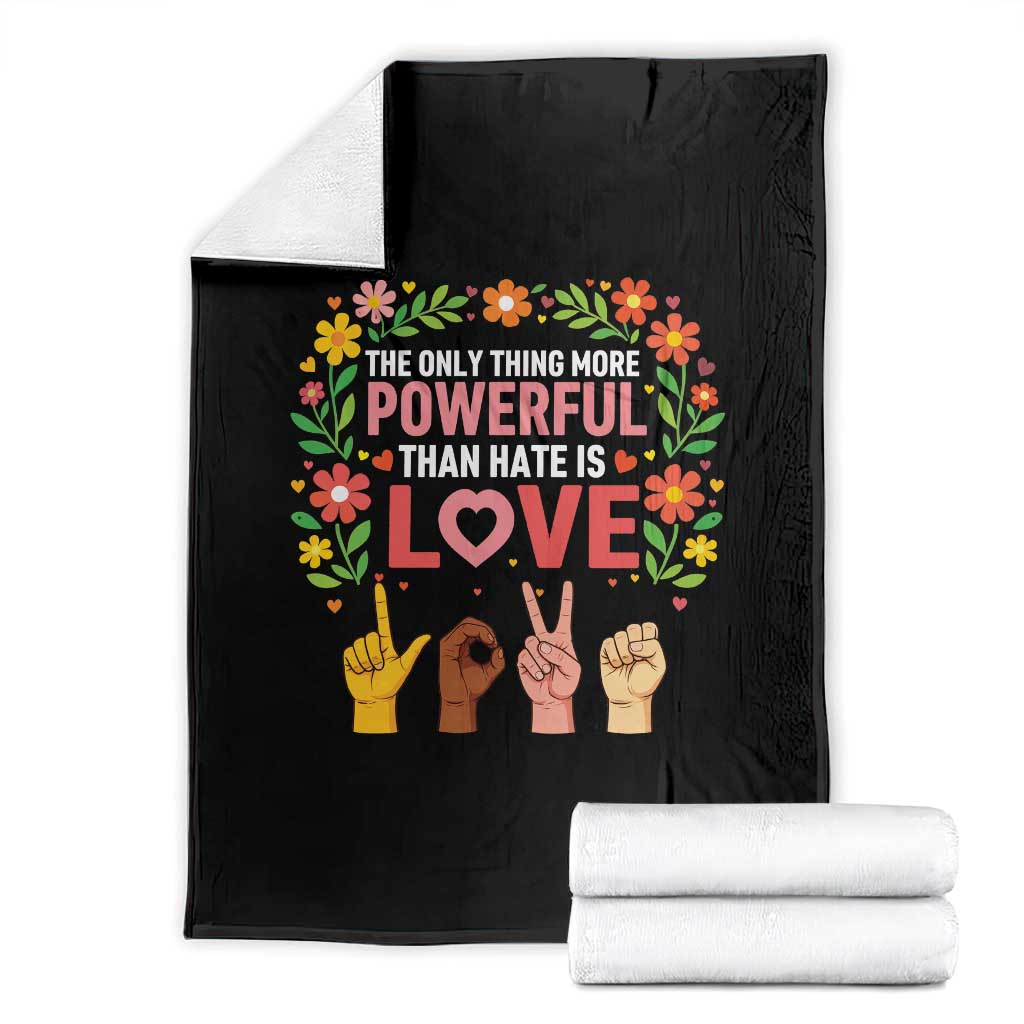 The Only Thing More Powerful Than Hate Is Love Floral Diversity Throw Blanket LOVE Hand Sign Language Bunny Inspirational Quote TS02 Black Print Your Wear