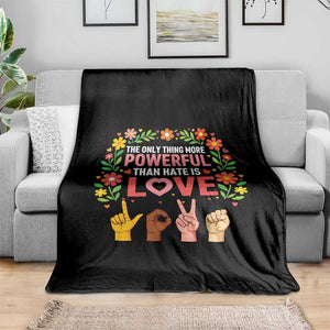 The Only Thing More Powerful Than Hate Is Love Floral Diversity Throw Blanket LOVE Hand Sign Language Bunny Inspirational Quote TS02 Print Your Wear