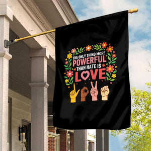 The Only Thing More Powerful Than Hate Is Love Floral Diversity Garden Flag LOVE Hand Sign Language Bunny Inspirational Quote TS02 Print Your Wear