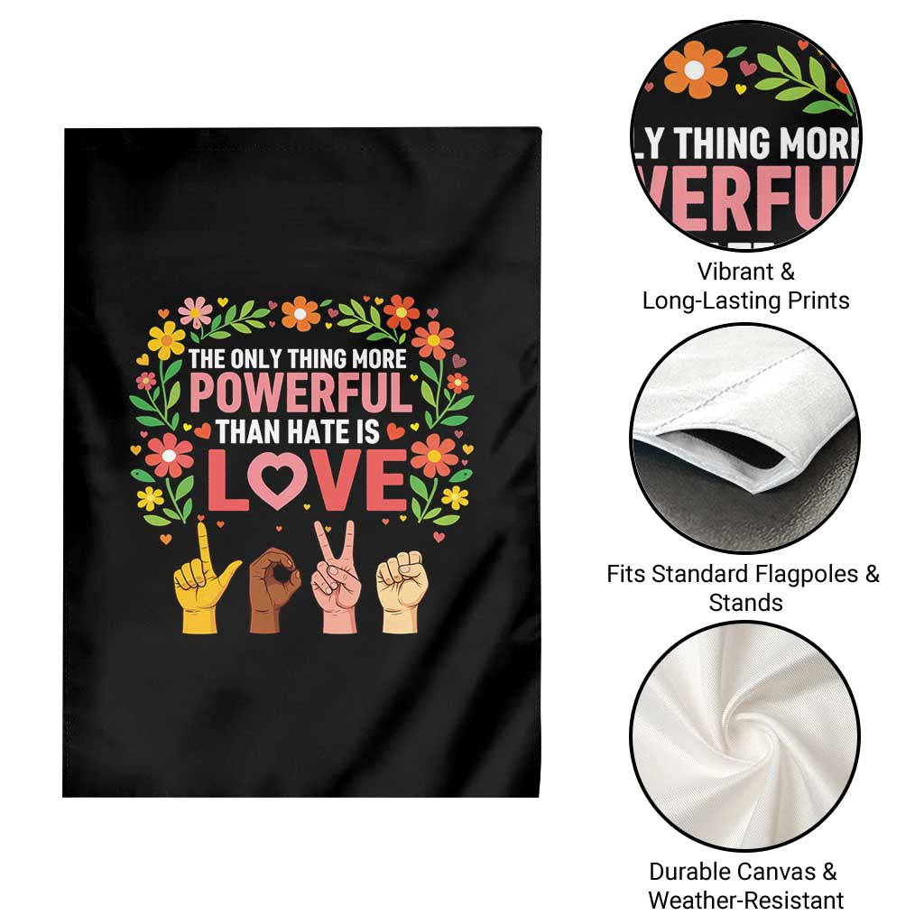 The Only Thing More Powerful Than Hate Is Love Floral Diversity Garden Flag LOVE Hand Sign Language Bunny Inspirational Quote TS02 Print Your Wear