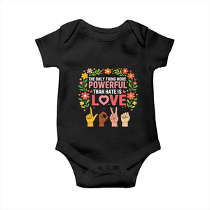The Only Thing More Powerful Than Hate Is Love Floral Diversity Baby Onesie LOVE Hand Sign Language Bunny Inspirational Quote TS02 Black Print Your Wear
