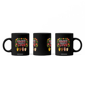 The Only Thing More Powerful Than Hate Is Love Floral Diversity Coffee Mug LOVE Hand Sign Language Bunny Inspirational Quote TS02 Print Your Wear