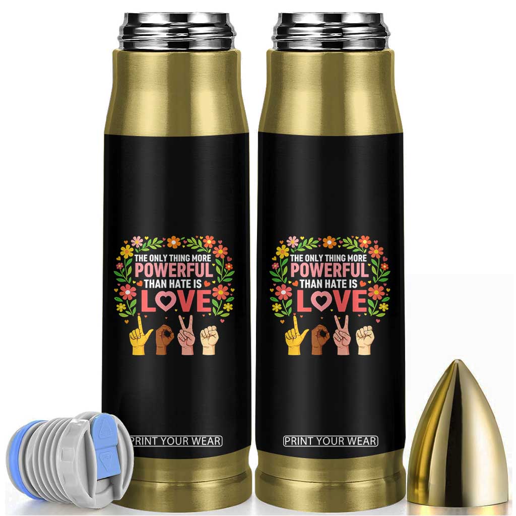 The Only Thing More Powerful Than Hate Is Love Floral Diversity Bullet Tumbler LOVE Hand Sign Language Bunny Inspirational Quote TS02 Black Print Your Wear