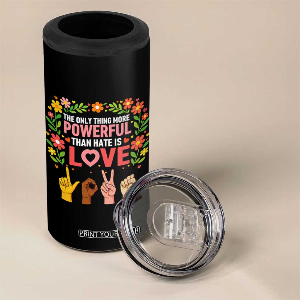 The Only Thing More Powerful Than Hate Is Love Floral Diversity 4 in 1 Can Cooler Tumbler LOVE Hand Sign Language Bunny Inspirational Quote TS02 Print Your Wear