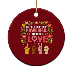 The Only Thing More Powerful Than Hate Is Love Floral Diversity Ceramic Ornament LOVE Hand Sign Language Bunny Inspirational Quote TS02 1pc Red Print Your Wear