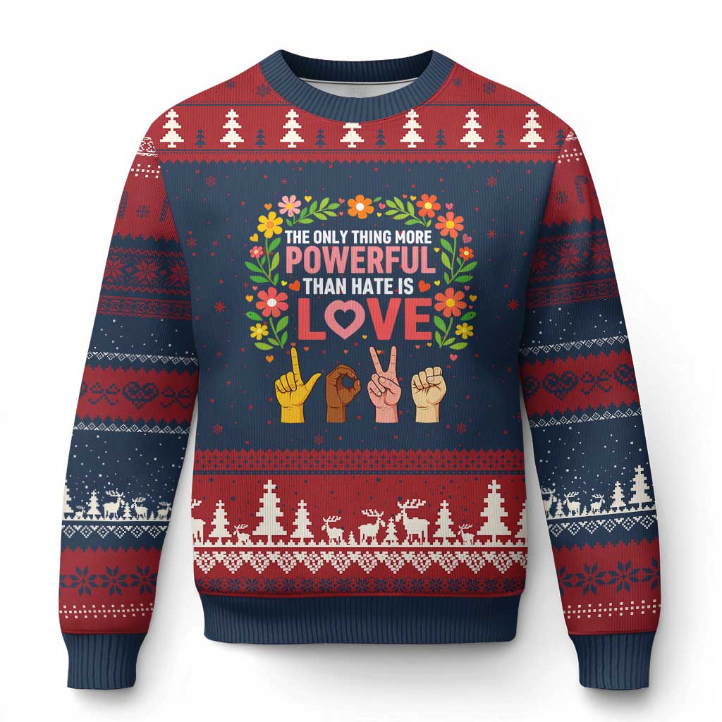 The Only Thing More Powerful Than Hate Is Love Floral Diversity Ugly Christmas Sweater LOVE Hand Sign Language Bunny Inspirational Quote TS02 Navy Red Print Your Wear