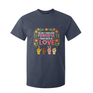 The Only Thing More Powerful Than Hate Is Love Floral Diversity T Shirt For Kid LOVE Hand Sign Language Bunny Inspirational Quote TS02 Navy Print Your Wear