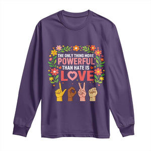 The Only Thing More Powerful Than Hate Is Love Floral Diversity Long Sleeve Shirt LOVE Hand Sign Language Bunny Inspirational Quote TS02 Purple Print Your Wear