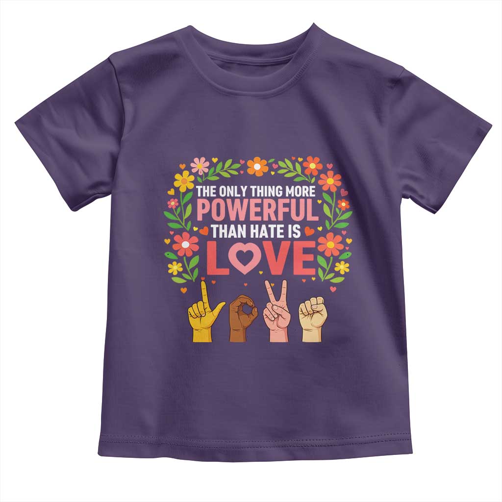 The Only Thing More Powerful Than Hate Is Love Floral Diversity Toddler T Shirt LOVE Hand Sign Language Bunny Inspirational Quote TS02 Purple Print Your Wear