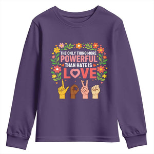 The Only Thing More Powerful Than Hate Is Love Floral Diversity Youth Sweatshirt LOVE Hand Sign Language Bunny Inspirational Quote TS02 Purple Print Your Wear