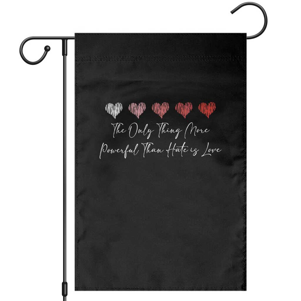 The Only Thing More Powerful Than Hate Is Love Garden Flag Red Hearts Elegant Bunny Inspirational Quote TS02 Black Print Your Wear