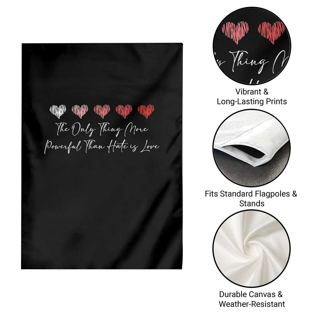 The Only Thing More Powerful Than Hate Is Love Garden Flag Red Hearts Elegant Bunny Inspirational Quote TS02 Print Your Wear