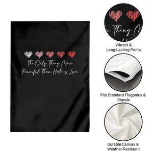 The Only Thing More Powerful Than Hate Is Love Garden Flag Red Hearts Elegant Bunny Inspirational Quote TS02 Print Your Wear
