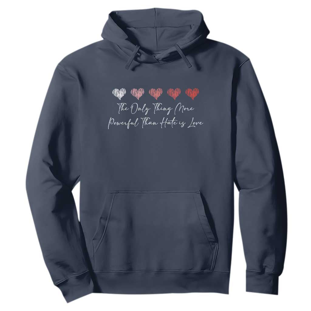 The Only Thing More Powerful Than Hate Is Love Hoodie Red Hearts Elegant Bunny Inspirational Quote TS02 Navy Print Your Wear