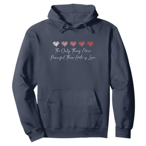 The Only Thing More Powerful Than Hate Is Love Hoodie Red Hearts Elegant Bunny Inspirational Quote TS02 Navy Print Your Wear