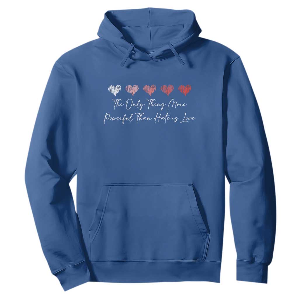 The Only Thing More Powerful Than Hate Is Love Hoodie Red Hearts Elegant Bunny Inspirational Quote TS02 Royal Blue Print Your Wear