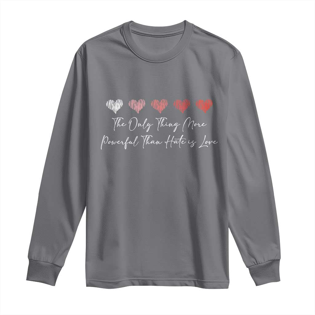 The Only Thing More Powerful Than Hate Is Love Long Sleeve Shirt Red Hearts Elegant Bunny Inspirational Quote TS02 Charcoal Print Your Wear