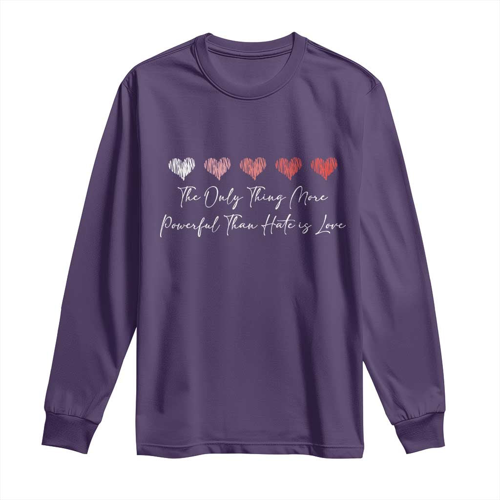 The Only Thing More Powerful Than Hate Is Love Long Sleeve Shirt Red Hearts Elegant Bunny Inspirational Quote TS02 Purple Print Your Wear
