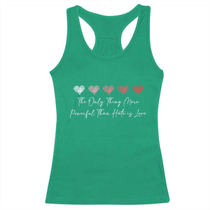 The Only Thing More Powerful Than Hate Is Love Racerback Tank Top Red Hearts Elegant Bunny Inspirational Quote TS02 Irish Green Print Your Wear