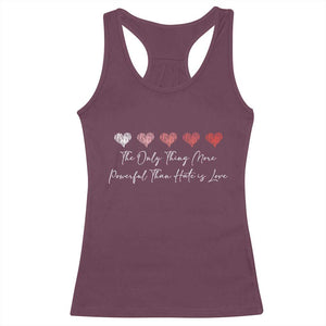 The Only Thing More Powerful Than Hate Is Love Racerback Tank Top Red Hearts Elegant Bunny Inspirational Quote TS02 Maroon Print Your Wear