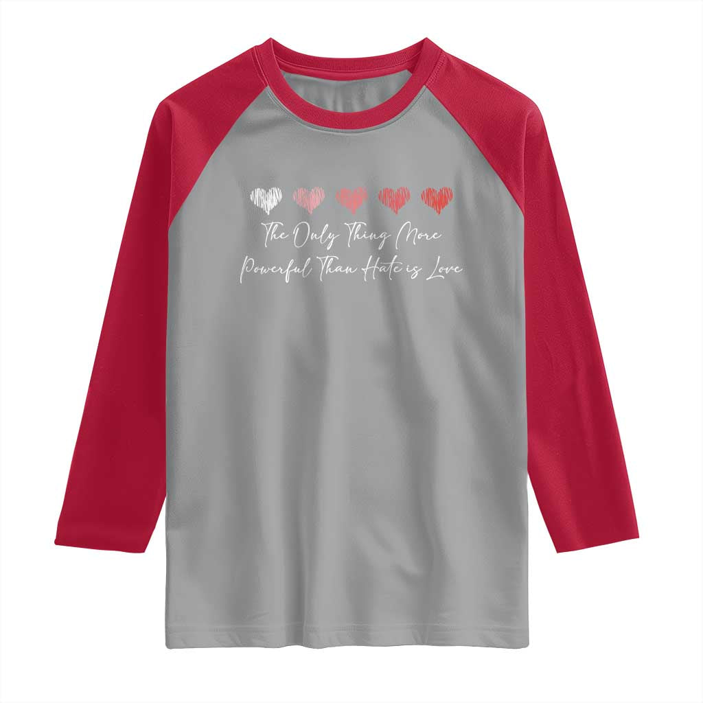 The Only Thing More Powerful Than Hate Is Love Raglan Shirt Red Hearts Elegant Bunny Inspirational Quote TS02 Sport Gray Red Print Your Wear