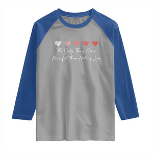 The Only Thing More Powerful Than Hate Is Love Raglan Shirt Red Hearts Elegant Bunny Inspirational Quote TS02 Sport Gray Royal Print Your Wear
