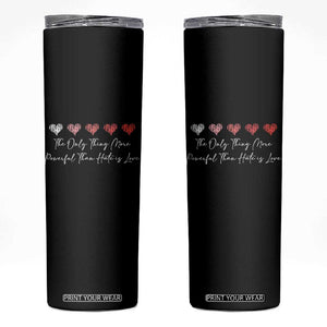 The Only Thing More Powerful Than Hate Is Love Skinny Tumbler Red Hearts Elegant Bunny Inspirational Quote TS02 Black Print Your Wear