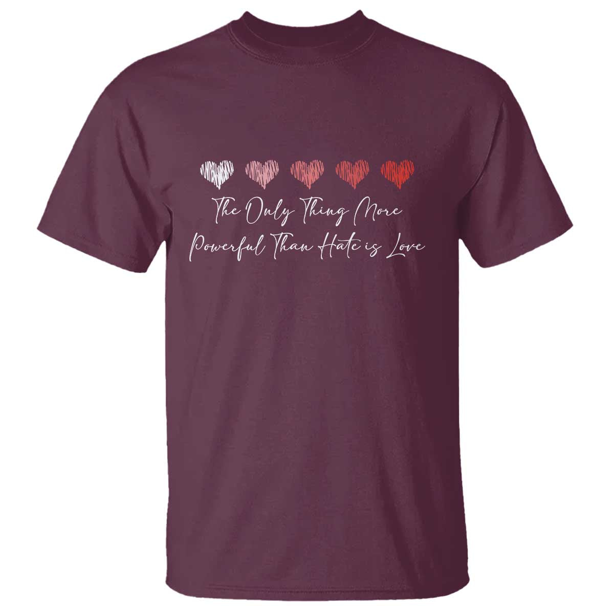 The Only Thing More Powerful Than Hate Is Love T Shirt Red Hearts Elegant Bunny Inspirational Quote TS02 Maroon Print Your Wear