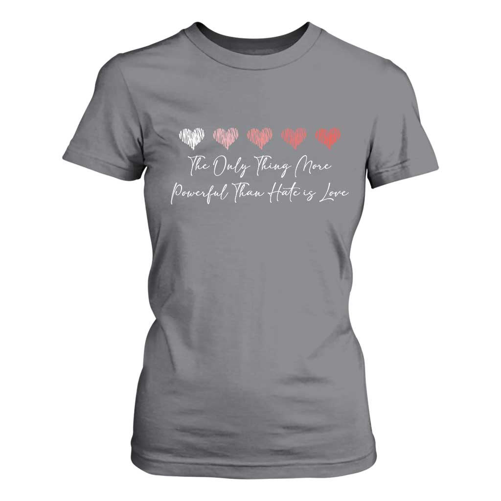 The Only Thing More Powerful Than Hate Is Love T Shirt For Women Red Hearts Elegant Bunny Inspirational Quote TS02 Charcoal Print Your Wear