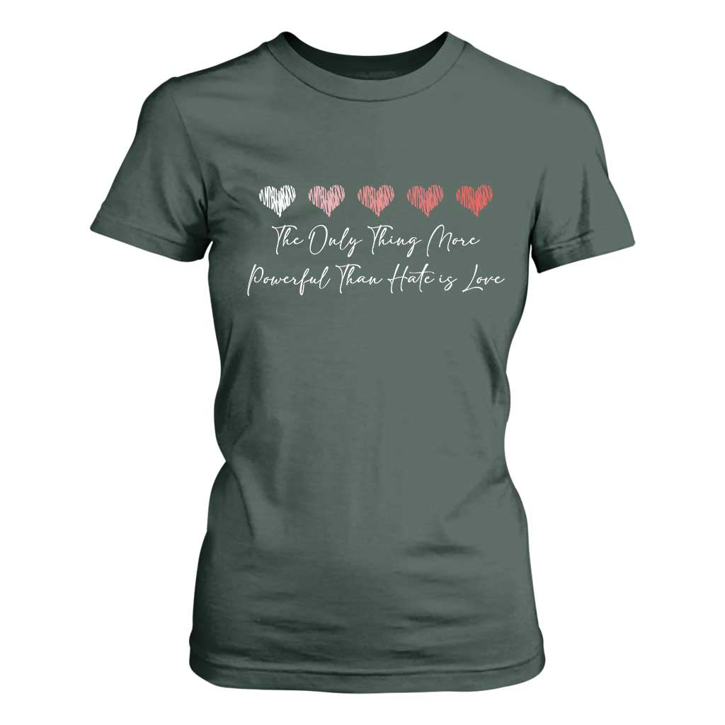 The Only Thing More Powerful Than Hate Is Love T Shirt For Women Red Hearts Elegant Bunny Inspirational Quote TS02 Dark Forest Green Print Your Wear