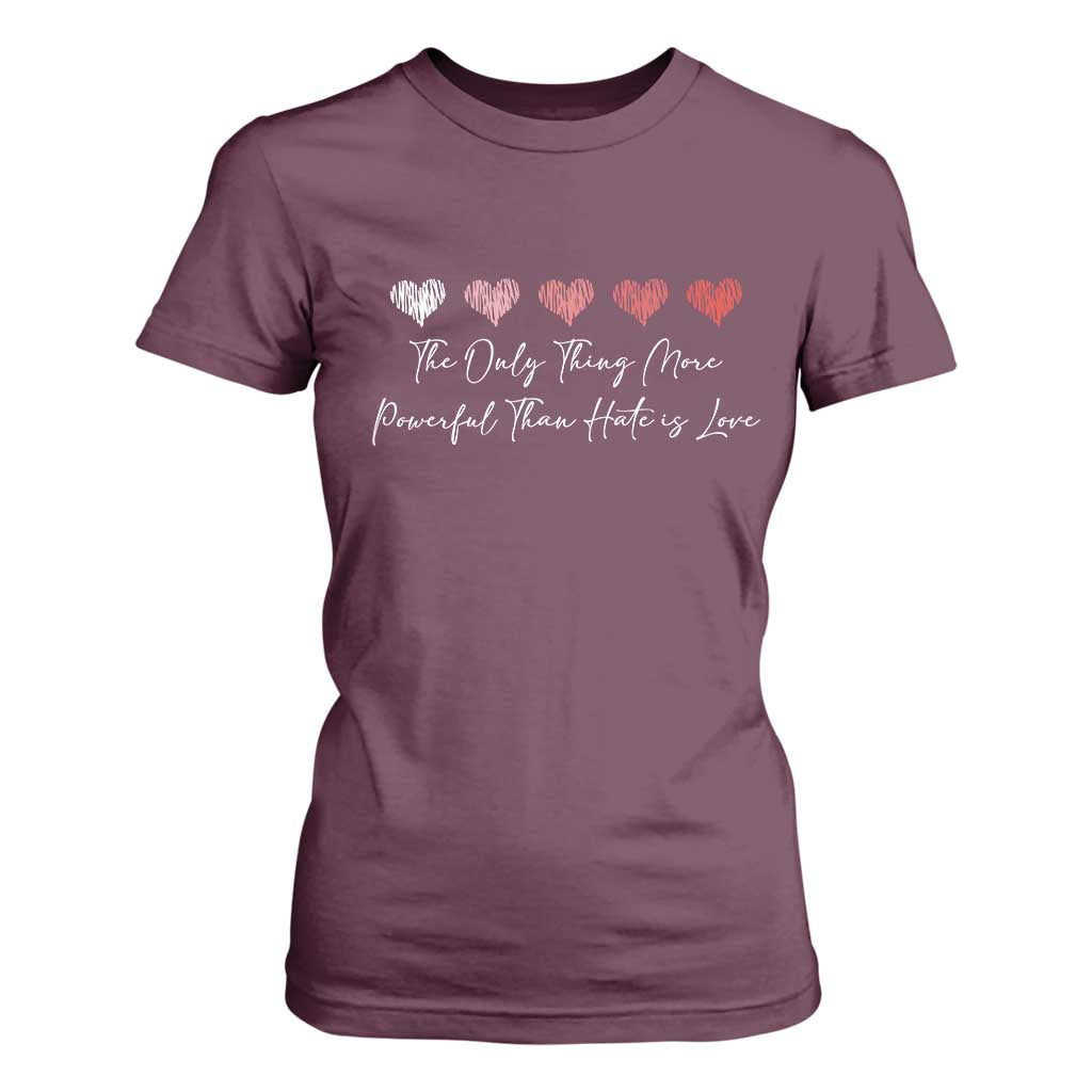 The Only Thing More Powerful Than Hate Is Love T Shirt For Women Red Hearts Elegant Bunny Inspirational Quote TS02 Maroon Print Your Wear
