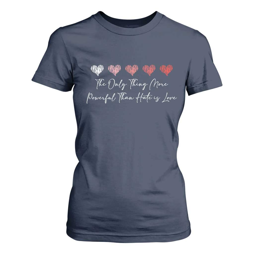 The Only Thing More Powerful Than Hate Is Love T Shirt For Women Red Hearts Elegant Bunny Inspirational Quote TS02 Navy Print Your Wear