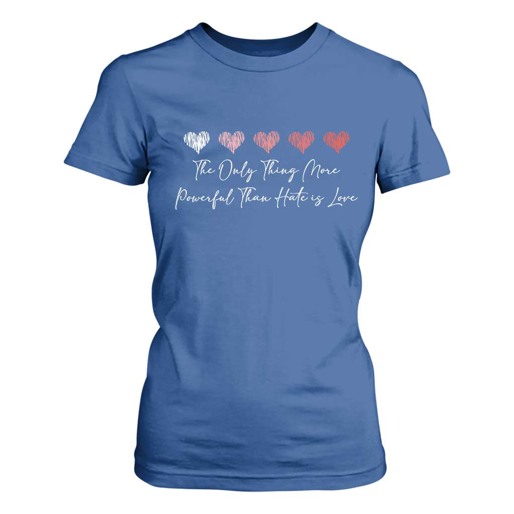 The Only Thing More Powerful Than Hate Is Love T Shirt For Women Red Hearts Elegant Bunny Inspirational Quote TS02 Royal Blue Print Your Wear