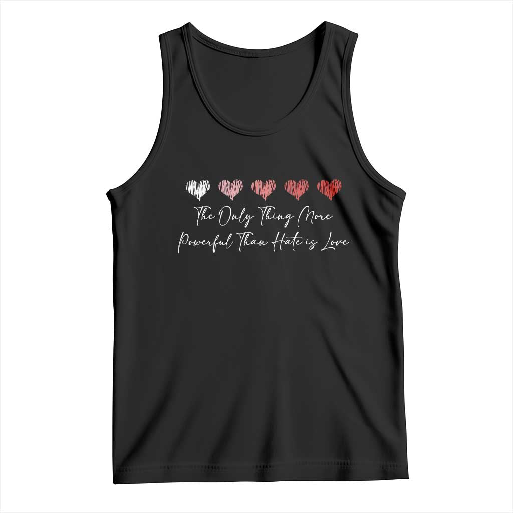 The Only Thing More Powerful Than Hate Is Love Tank Top Red Hearts Elegant Bunny Inspirational Quote TS02 Black Print Your Wear