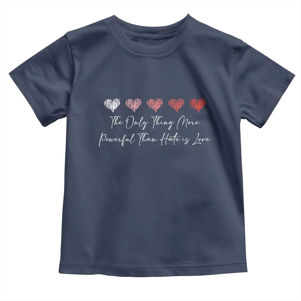 The Only Thing More Powerful Than Hate Is Love Toddler T Shirt Red Hearts Elegant Bunny Inspirational Quote TS02 Navy Print Your Wear