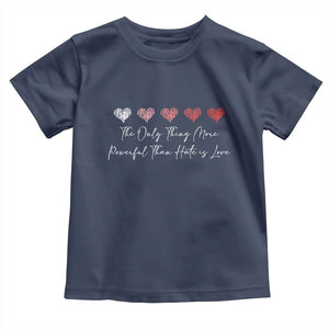 The Only Thing More Powerful Than Hate Is Love Toddler T Shirt Red Hearts Elegant Bunny Inspirational Quote TS02 Navy Print Your Wear