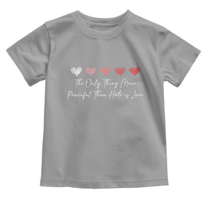 The Only Thing More Powerful Than Hate Is Love Toddler T Shirt Red Hearts Elegant Bunny Inspirational Quote TS02 Sport Gray Print Your Wear
