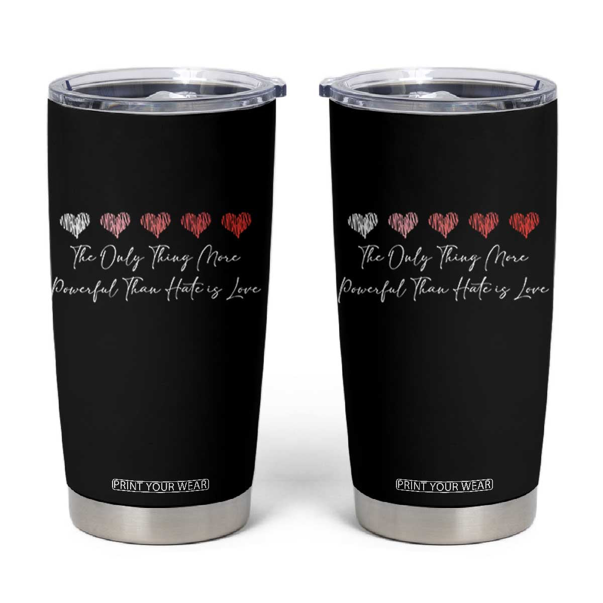 The Only Thing More Powerful Than Hate Is Love Tumbler Cup Red Hearts Elegant Bunny Inspirational Quote TS02 Black Print Your Wear