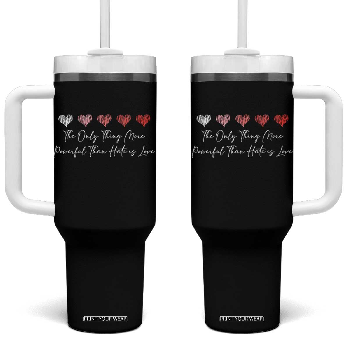 The Only Thing More Powerful Than Hate Is Love Tumbler With Handle Red Hearts Elegant Bunny Inspirational Quote TS02 One Size: 40 oz Black Print Your Wear