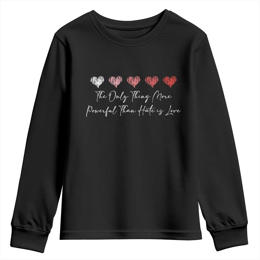 The Only Thing More Powerful Than Hate Is Love Youth Sweatshirt Red Hearts Elegant Bunny Inspirational Quote TS02 Black Print Your Wear